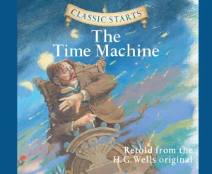 Classic Starts: The Time Machine (Volume 33) Audio CD  Audiobook, September 1, 2020