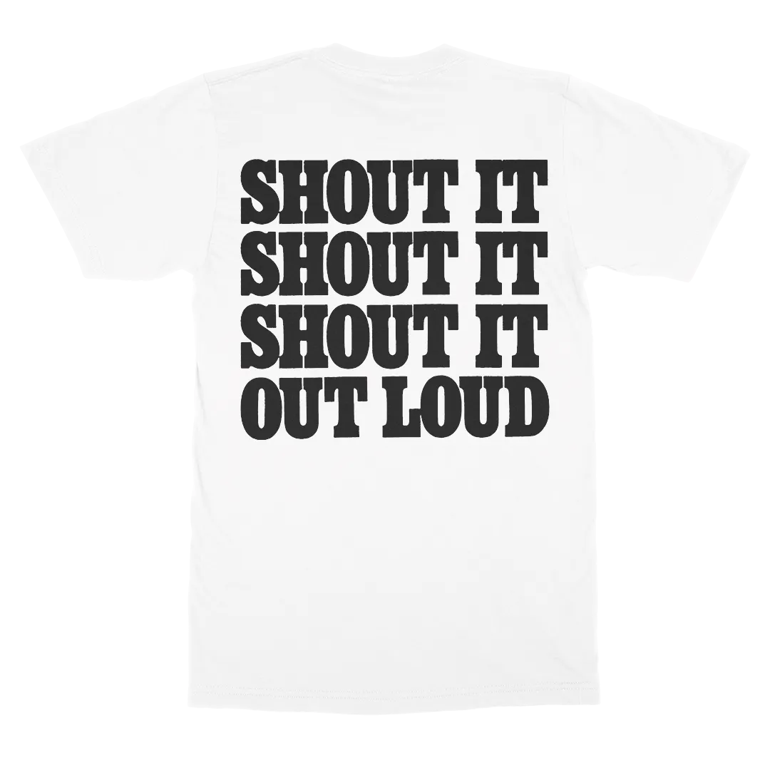 Shout It Shout It T-Shirt